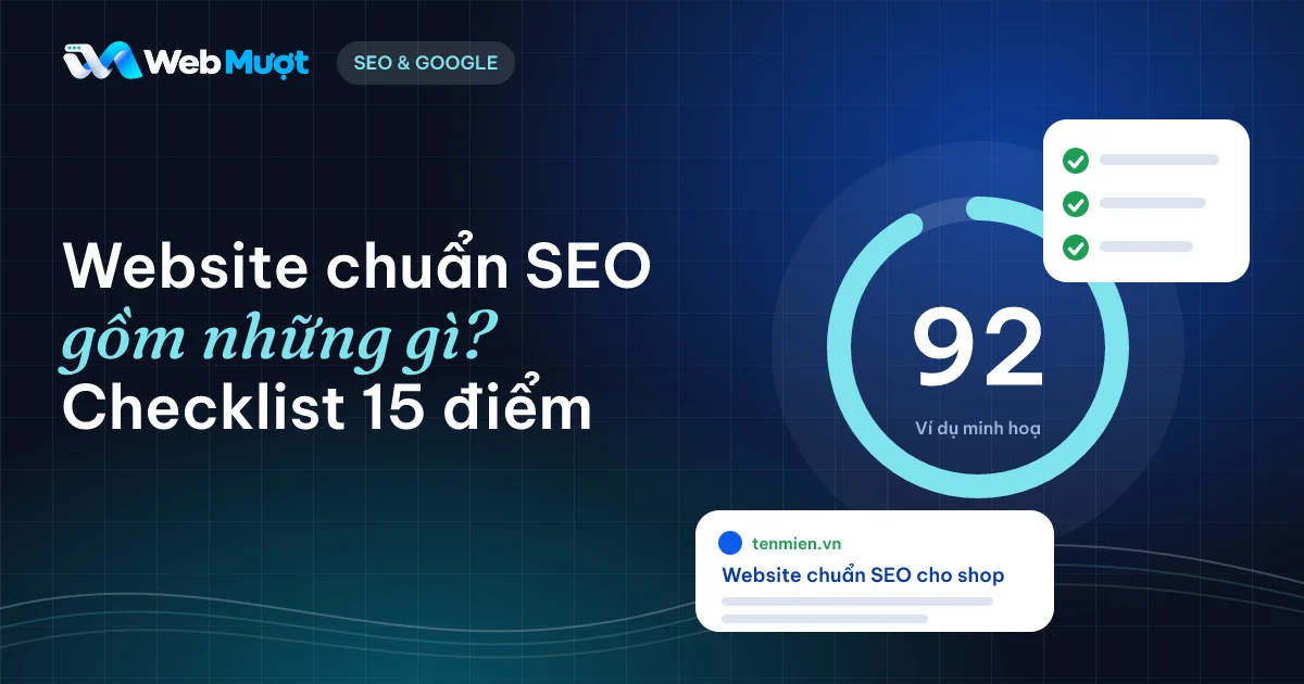 Website chuẩn SEO gồm những gì: đồng hồ điểm, thẻ kết quả tìm kiếm và checklist 15 điểm